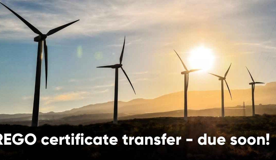 REGO certificate transfer – due soon!