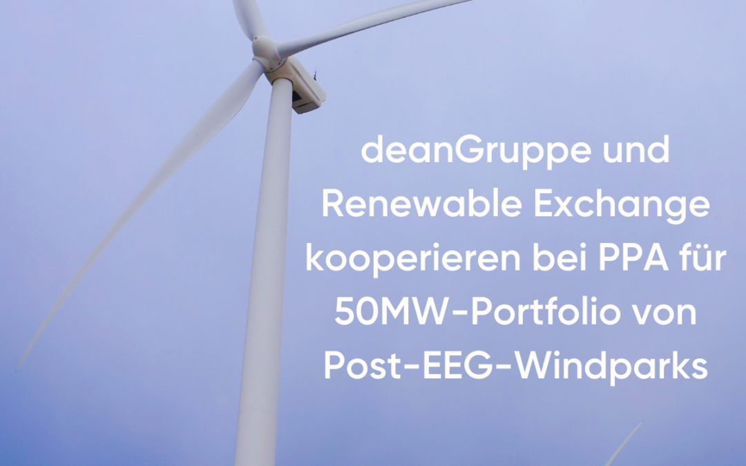 deanGruppe und Renewable Exchange kooperieren bei PPA für 50MW-Portfolio von Post-EEG-Windparks